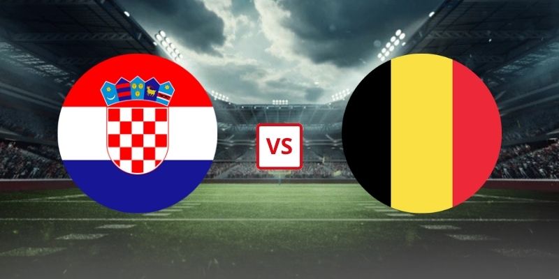 Soi Kèo Croatia Vs Bỉ 23h00 Ngày 02/06 - Giao Hữu Quốc Tế